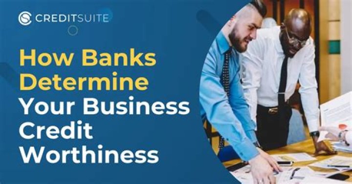 How do banks determine credit worthiness?