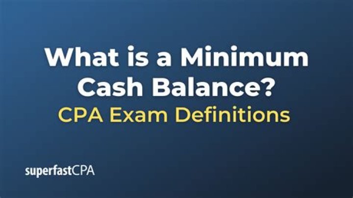 How do you maintain a minimum cash balance?