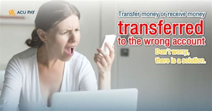 What do I do if I accidentally transfer money to wrong account?