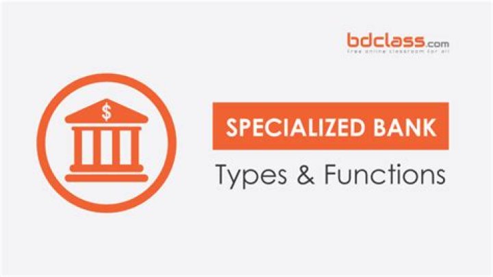 What is a specialized Government bank?