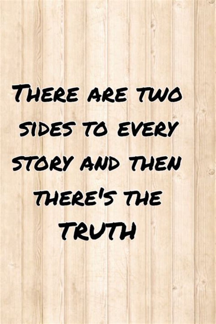 What is the meaning of there are two sides to every story?